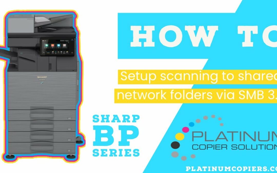 How To Setup Scan to Shared Network Folder via SMB 3.0 Sharp BP Series Multifunction Copiers [Video]