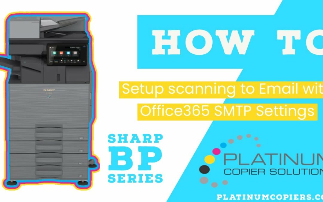 How To Setup Scanning To Email with Office365 SMTP settings on Sharp BP Series Multifunction Copier [Video]