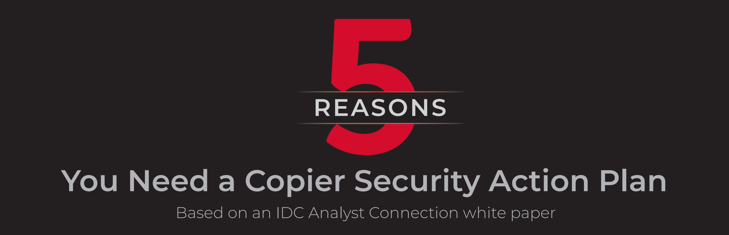 5 Reasons you need a copier security action plan