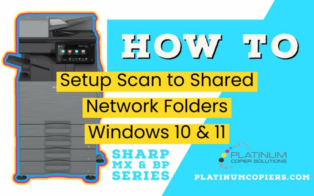 (2023) How To Setup Sharp Copier to Scan to Network Folders Windows 11 and 10 [Video]